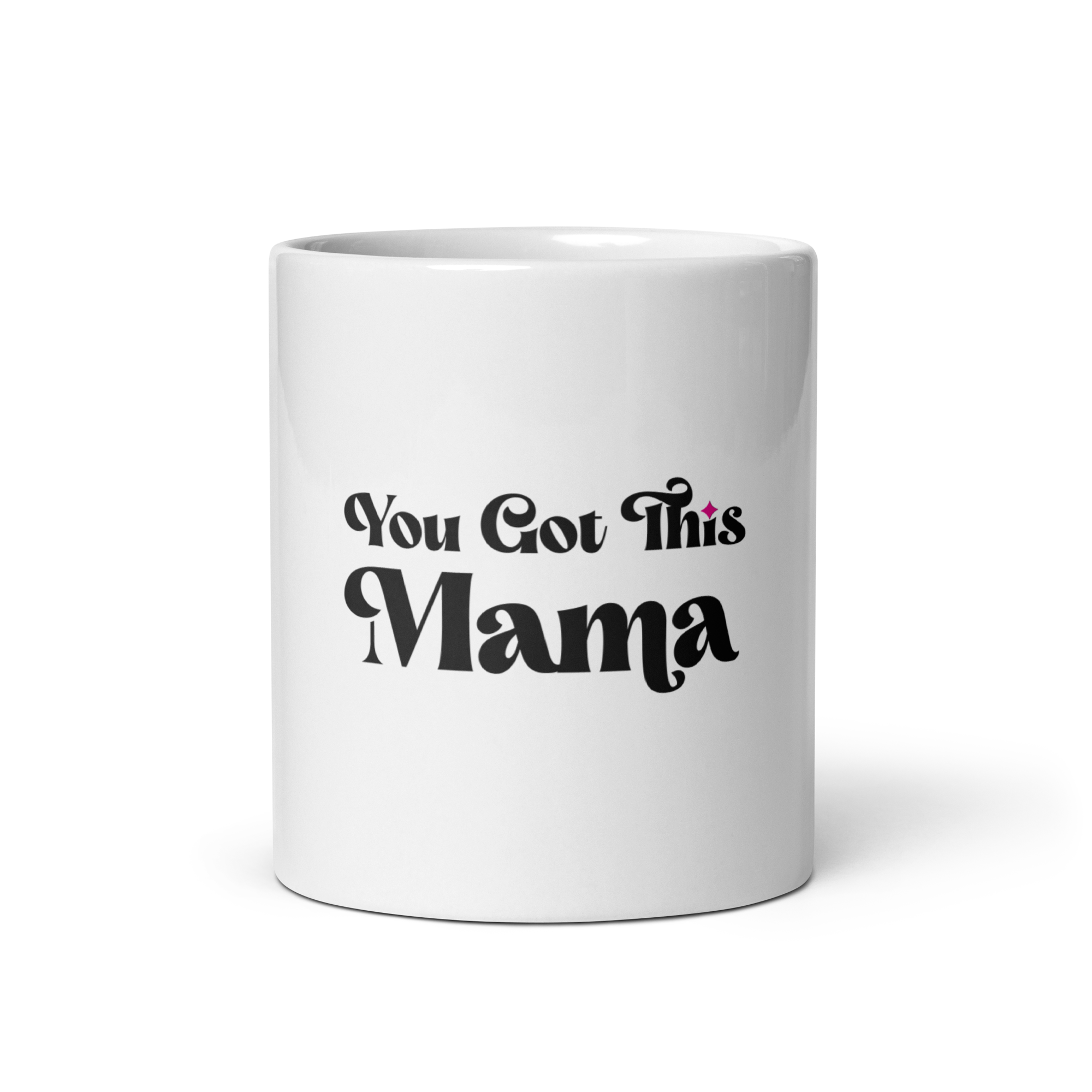You Got This Mama White Mug
