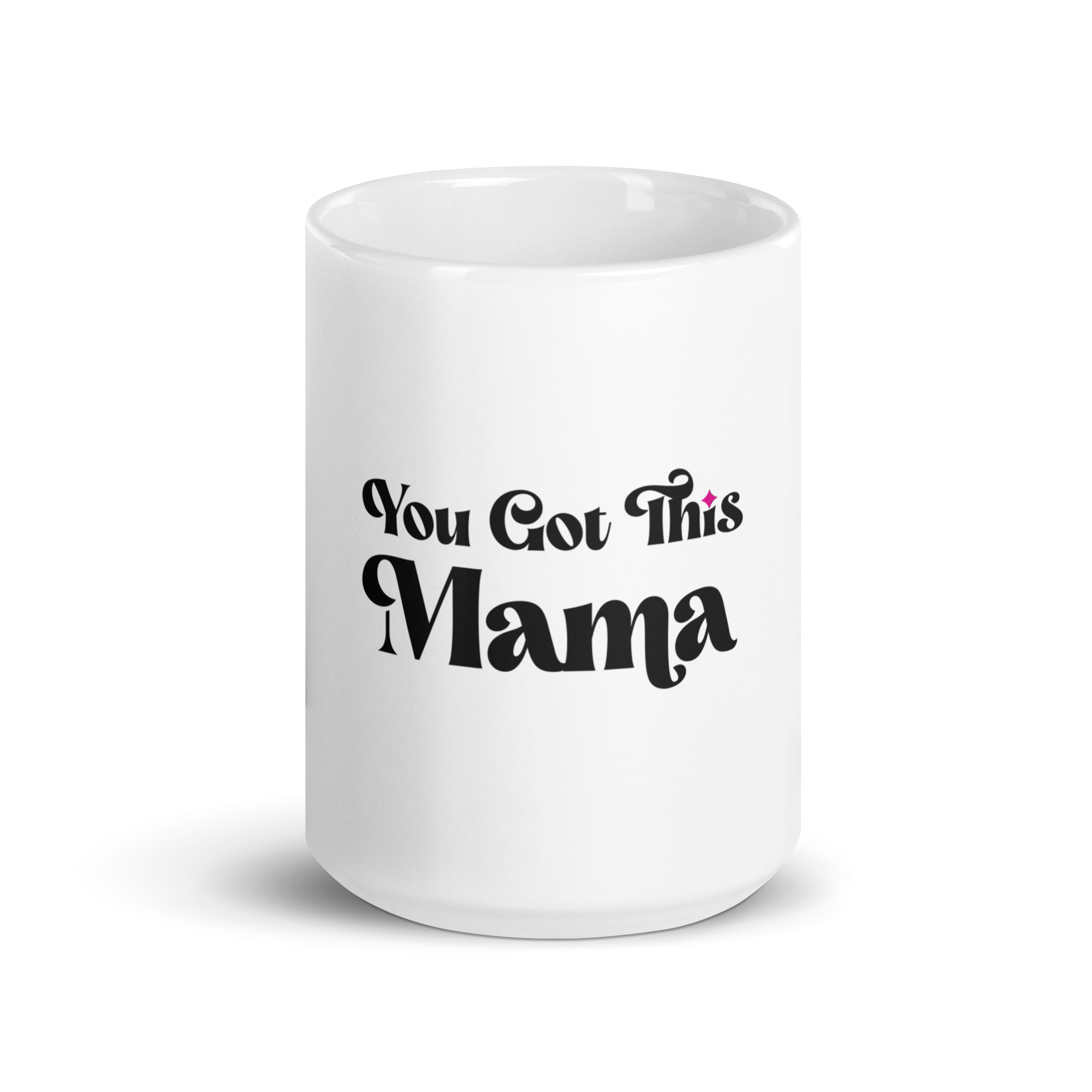 You Got This Mama White Mug