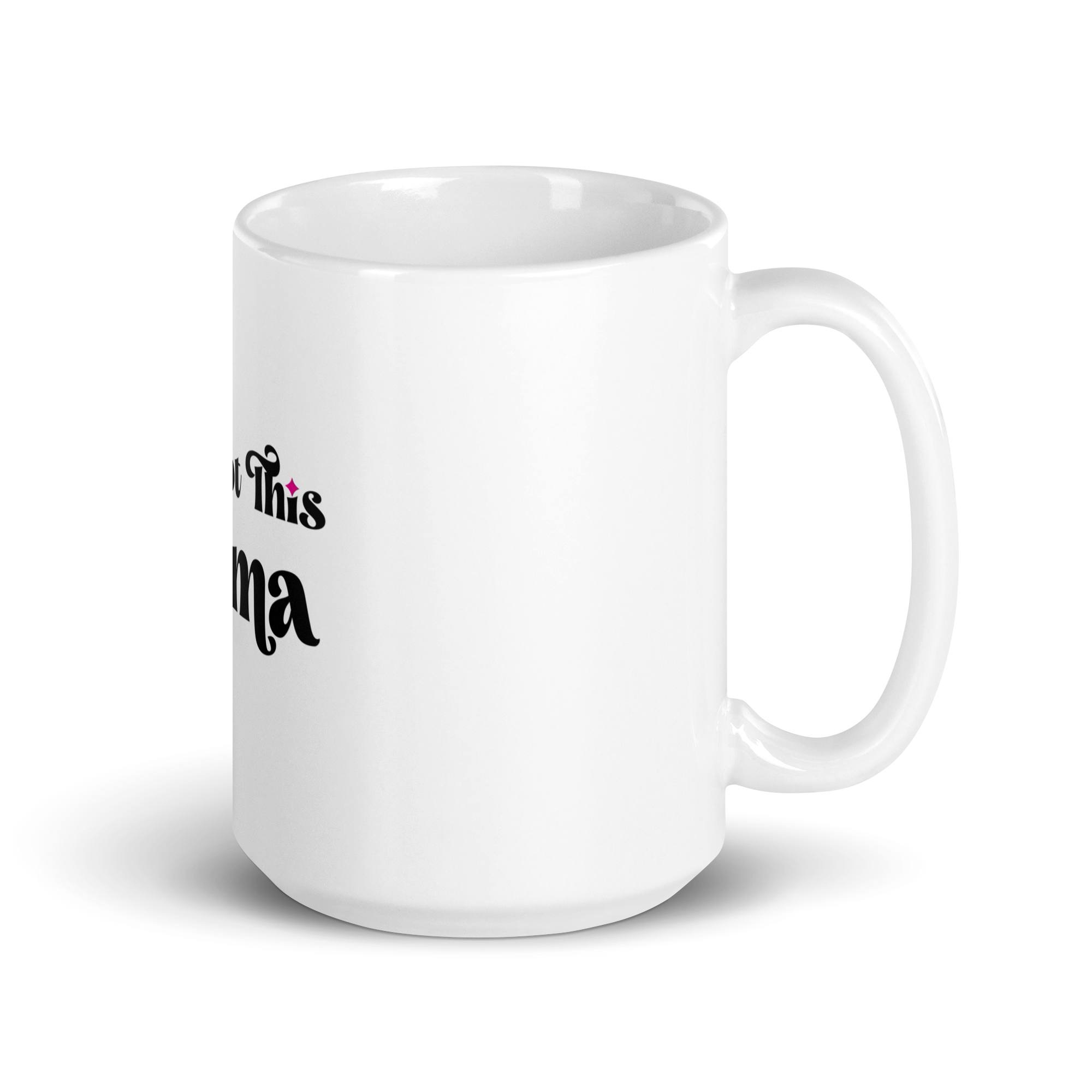 You Got This Mama White Mug