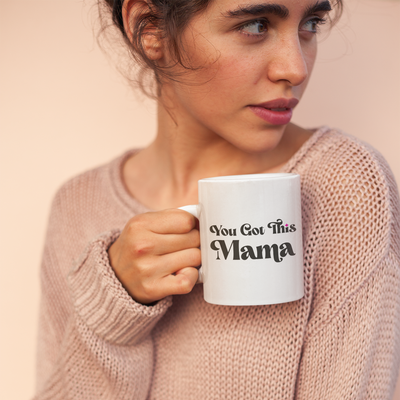 You Got This Mama White Mug