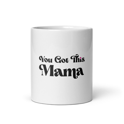 You Got This Mama White Mug