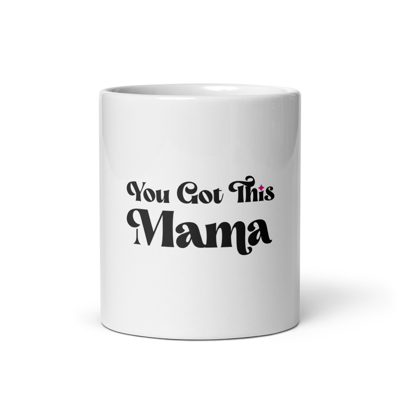 You Got This Mama White Mug